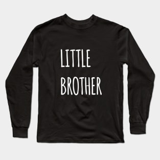 SIBLINGS LITTLE BROTHER Long Sleeve T-Shirt